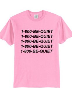 1-800 Be Quite Hotlinebling T shirt BC19