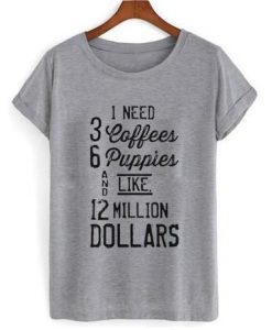 1 Need 3 Coffees T shirt BC19